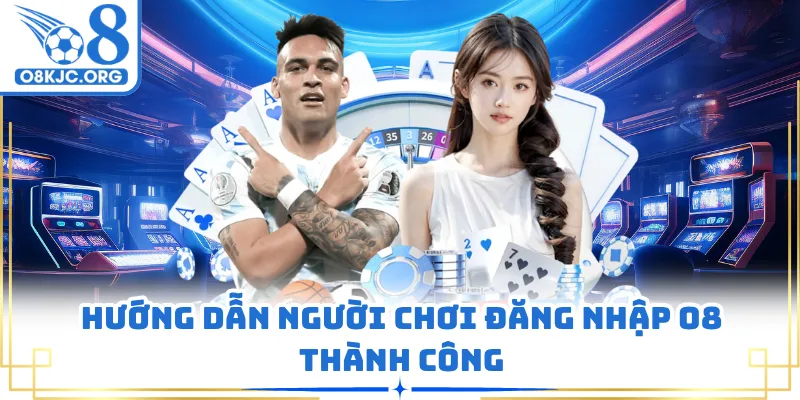 Hướng dẫn người chơi đăng nhập O8 thành công