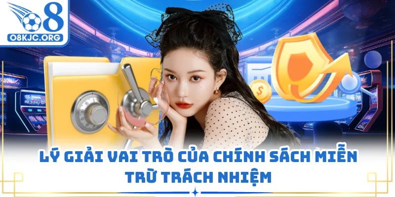 Lý giải vai trò của chính sách miễn trừ trách nhiệm
