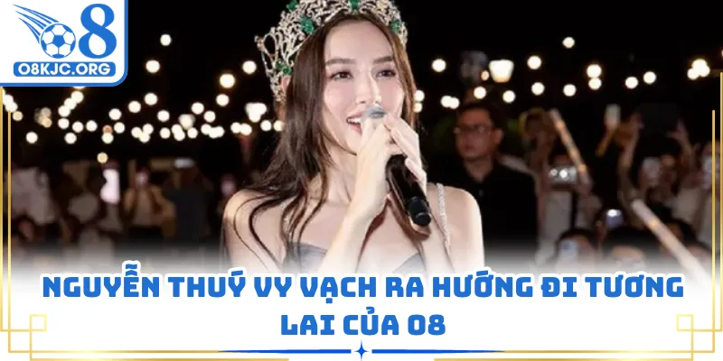 Nguyễn Thuý Vy vạch ra hướng đi tương lai của O8