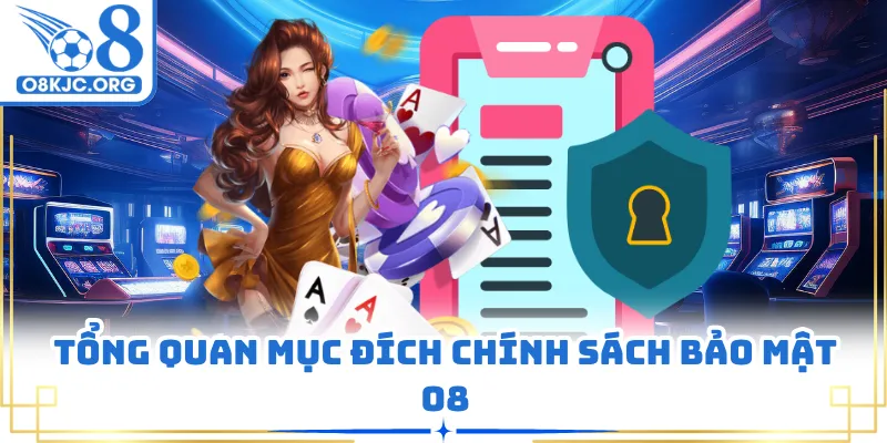 Tổng quan mục đích chính sách bảo mật O8